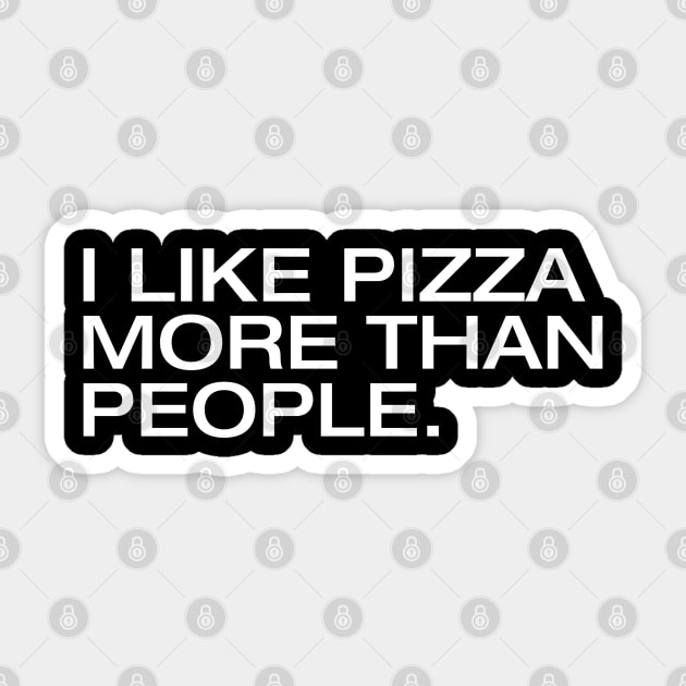 I Like Pizza More Than People Sticker by Litehouse Tees